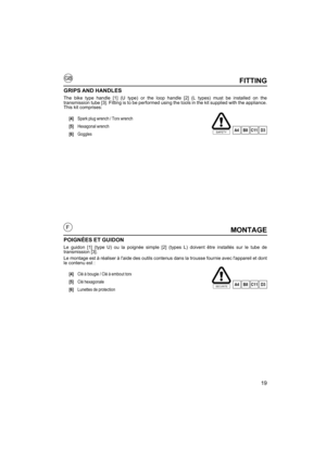 Page 1919
GB
FMONTAGE
POIGNÉES ET GUIDON
Le guidon [1] (type U) ou la poignée simple [2] (types L) doivent être installés sur le tube de
transmission [3].
Le montage est à réaliser à laide des outils contenus dans la trousse fournie avec lappareil et dont
le contenu est : [4] Clé à bougie / Clé à embout torx
[5] Clé hexagonale
[6] Lunettes de protection
SECURITEA4B8C11D3
FITTING
GRIPS AND HANDLES
The bike type handle [1] (U type) or the loop handle [2] (L types) must be installed on the
transmission tube [3]....