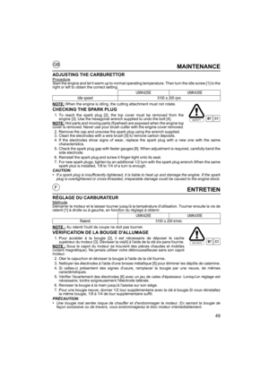 Page 4949
GB
FENTRETIEN
RÉGLAGE DU CARBURATEURMéthodeDémarrer le moteur et le laisser tourner jusquà la température dutilisation. Tourner ensuite la vis de
ralenti [1] à droite ou à gauche, en fonction du réglage à obtenir.
NOTE :
Au ralenti loutil de coupe ne doit pas tourner.
VÉRIFICATION DE LA BOUGIE DALLUMAGE
1. Pour accéder à la bougie [2], il est nécessaire de déposer le cache supérieur du moteur [3]. Dévisser la vis[4] à laide de la clé six-pans fournie.
NOTE :
Sous le capot du moteur se trouvent des...