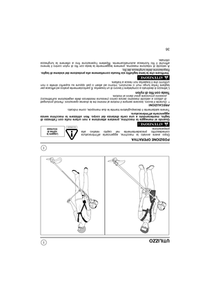 Page 9736
I
I
UTILIZZO
POSIZIONE OPERATIVA
Dopo avere avviato la macchina, agganciarla allimbracatura
comedescritto precedentemente nel capito relativo alla
preparazione.
Quando si maneggia la macchina, prestare attenzione a non urtare nulla con lattrezzo di
taglio, mantenendolo a una certa distanza dal corpo. Non utilizzare la macchina senza
agganciarla allimbracatura.
Tenere saldamente il decespugliatore tramite le due manopole, come indicato.
PRECAUZIONI:•Durante il lavoro, lasciare sempre il motore al...