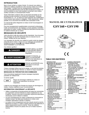Page 111F
INTRODUCTION
Merci d’avoir acheté un moteur Honda. Ce manuel vous aidera à 
obtenir les meilleurs résultats de votre nouveau moteur et à l’utiliser 
sans danger. Il contient tous les renseignements nécessaires ; 
veuillez le lire attentivement avant de faire fonctionner le moteur. En 
cas de problème ou pour toute question concernant votre moteur, 
veuillez consulter un concessionnaire Honda.
Toute l’information contenue dans ce document est basée sur les 
données les plus récentes au moment de...