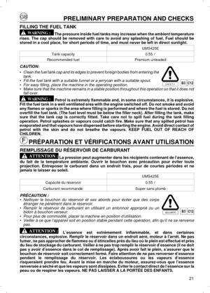 Page 2121PRELIMINARY PREPARATION AND CHECKS
FILLING THE FUEL TANK
 The pressure inside fuel tanks may increase when the ambient temperature
rises. The cap should be removed with care to avoid any splashing of fuel. Fuel should be
stored in a cool place, for short periods of time, and must never be left in direct sunlight.
UMS425E
Tank capacity0.55 l
Recommended fuelPremium unleadedCAUTION:
•Clean the fuel tank cap and its edges to prevent foreign bodies from entering the 
tank.
•Fill the fuel tank with a...