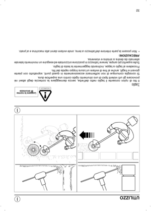 Page 65UTILIZZOTaglioIl filo di nylon consente il taglio netto dell’erba, senza danneggiare la corteccia degli alberi né
provocare gli urti violenti tipici di uno strumento rigido contro una superficie dura.
Si consiglia comunque di non soffermarsi eccessivamente in questi punti, soprattutto con piante
giovani e fragili, anche al fine di evitare un’usura troppo rapida del filo.
Procedere al taglio a tappe, inclinando leggermente la testa di taglio. 
Sulle superfici più ampie, tenere l’attrezzo in posizione...