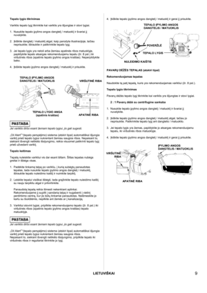 Page 9LIETUVIŠKAI
 
  9 
 
Tepalo lygio tikrinimas  
Variklio tepalo lygį tikrinkite kai variklis yra išjungtas ir stovi lygiai. 
 
1. Nusukite tepalo įpylimo angos dangtelį / matuoklį ir švariai jį 
nuvalykite. 
 
2. Įkiškite dangtelį / matuoklį atgal, kaip parodyta iliustracijoje, tačiau 
neprisukite; ištraukite ir patikrinkite tepalo lygį. 
 
3.  Jei tepalo lygis yra netoli arba žemiau apatinės ribos matuoklyje, 
papildykite tepalo atsargas rekomenduojamu tepalu (žr. 8 psl.) iki 
viršutinės ribos (apatinis...