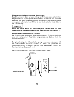 Page 1616
Ölwarnsystem
Wenn der Motor stoppt und sich nicht mehr anlassen läßt, vor einer
Störungssuche in anderen Bereichen den Ölstand überprüfen (Seite ).
Schutzschalter (für elektrischen Anlasser)(bei entsprechender Ausstattung)
6
SCHUTZSCHALTER ON
OFF
Das Ölwarnsystem dient zur Vermeidung von Motorschäden, sollte im Kur-
belgehäuse eine ungenügende Motorölmenge vorhanden sein. Vor dem
Absinken des Motorölstandes unter die Sicherheitsgrenze schaltet das Öl-
warnsystem automatisch den Motor ab (der...