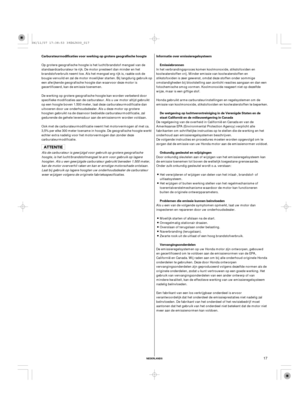 Page 17NEDERLANDS
Carburateurmodificaties voor werking op grotere geografische hoogte Informatie over emissieregelsysteem
Emissiebronnen
De wetgeving op luchtverontreiniging in de Verenigde Staten en de
staat Californië en de milieuwetgeving in Canada
Onkundig gesleutel en wijzigingen
Problemen die emissie kunnen beïnvloeden
Vervangingsonderdelen
17
De werking op grotere geografische hoogte kan worden verbeterd door
specifieke modificaties aan de carburateur. Als u uw motor altijd gebruikt
op een hoogte boven...