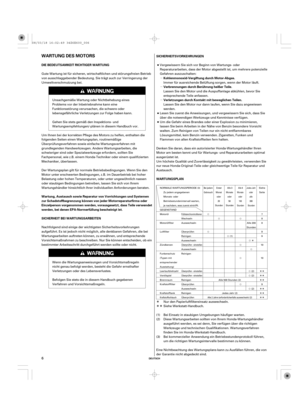 Page 6ÎÎ
ÎÎ
ÎÎ
ÎÎ
ÎÎ
ÎÎ
Î
Î
ÎÎµ
µ
µ
DEUTSCH
WARTUNG DES MOTORS
DIE BEDEUTSAMKEIT RICHTIGER WARTUNGSICHERHEITSVORKEHRUNGEN
Verbrennungen durch Berührung heißer Teile.
SICHERHEIT BEI WARTUNGSARBEITEN Wartung, Austausch sowie Reparatur von Vorrichtungen und Systemen
zur Schadstoffbegrenzung können von jeder Motorreparaturfirma oder
Einzelperson vorgenommen werden, vorausgesetzt, dass Teile verwendet
werden, bei denen EPA-Normerfüllung bescheinigt ist.Kohlenmonoxid-Vergiftung durch Motor-Abgas....