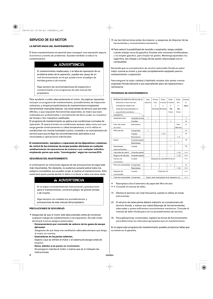 Page 6Î
ÎÎ
ÎÎ
ÎÎ
ÎÎ
ÎÎ
ÎÎ
Î
ÎÎ
µ
µ
µ
ESPAÑOL
SERVICIO DE SU MOTOR
LA IMPORTANCIA DEL MANTENIMIENTO
Daños debidos a las partes en movimiento. Quemaduras en las partes calientes. Envenenamiento por monóxido de carbono de los gases de escape
del motor. El mantenimiento, reemplazo o reparación de los dispositivos y sistemas
de control de las emisiones de escape pueden efectuarse en cualquier
establecimiento de reparaciones de motores o por cualquier individuo,
empleando partes que estén...