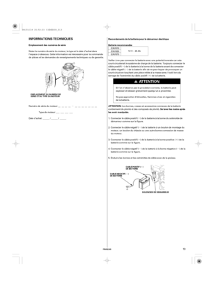 Page 13µ
µµ ´´µ ´ ´
µ
´ µ
´
µ
FRANÇAIS
Raccordements de la batterie pour le démarreur électrique
Emplacement des numéros de série
ATTENTION:
Se laver les mains après
les avoir manipulés. Batterie recommandéeINFORMATIONS TECHNIQUES
SOLENOIDE DE DEMARREUR EMPLACEMENT DU NUMERO DE
SERIE ET DU TYPE DU MOTEUR
CABLE POSITIF ( )
DE BATTERIE
CABLE NEGATIF ( )
DE BATTERIE
13
Noterlenumérodesériedumoteur,letypeetladated’achatdans
l’espace ci-dessous. Cette information est nécessaire pour la commande
de...