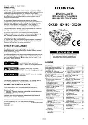 Page 1NORSK 
05/04/16   11:21:21:46   3NZ4F600_001   1 
INNLEDNING 
 
Takk for at du kjøpte en Honda-motor. Vi ønsker å hjelpe deg til få best 
mulig nytte av din nye motor og til å betjene den på en trygg måte. Denne 
håndboken inneholder informasjon om hvordan du oppnår dette; 
vennligst les boken grundig før du betjener motoren. Dersom det oppstår 
et problem, eller hvis du har spørsmål om motoren, konferer med en 
autorisert Honda-forhandler.
  
All informasjon i denne publikasjonen er basert på den nyeste...