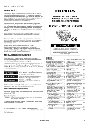 Page 1PORTUGUÊS 
05/04/16   11:21:21:46   3PZ4F600_1 
 
 
  1 
INTRODUÇÃO 
 
Obrigado por adquirir um motor Honda. Queremos ajudá-lo a obter os 
melhores resultados do s eu novo motor e a operá-lo c om s eguranç a. 
Este manual c ontém inf ormaç ões s obre c omo atingir tais objectivos; leia-
o c om atenç ão antes  de operar o motor. Cas o surja algum problema ou 
cas o tenha alguma questão ac erc a do motor, c onsulte um 
conc essionário de assistência autorizado Honda.
  
Toda a informação nesta publicação...