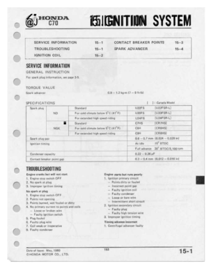 Page 155 
,-

I

fI'“'-.

I'll-F
 --

K,-I.
 {-

F“
 Ft

f"r

(-1

{-1.
 F‘
 /'

HONDA

@J
 can

i5.IGNITIIIN
 SYSTEM

SE
 RV
 ICE
 IN
FDFIIIIIIII-TI
 ON

TROUBLESHOOTING

IGNITION
 CO-I
L

_I
 I5-1

CONTACT
BFIEAIIIEFI
 POINTS
 15-3

15-1
 SPARK
AEIVANOEH
 15-4

15-2

SERVICE
 IIIFIIRIIIIITIIJII

GENERAL
 INSTRUCTION

Fur
 apari-:
 plug
informatinn,
 ass
pagn
 3-5.

TCIHCIUE
 VALUE

Spark
 a-dyaitcei

SPECIFICATIONS
 Eparl:
 pi
ug
 Standard
GL9

—
FR
 Hg-H1
 [II
—
Q
ft-IIJI

[
I
I
 Canada...