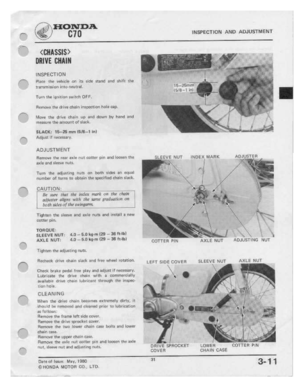 Page 33 
.~""'

.i---

F“
 .i-'*~
 .I-H

.|I""I|i.\|i

.-“H

i""‘\i

.-*""'*»

/"'“
 it"-
 Eh

HONDA

C10
 INSPECTION
AND
ADJUSTMENT

€iIili\SS|S>

DRIVE
 Bilﬂlil

INSPECTION

F'l:iii:e
 the
iiehiule
 on
its
side
 Bland
 and
Ihlft
 ll‘-E

ttarlsrnieaio-ni
 itttu
neutral.
 |5-35'|“"‘l

Tuin
 the
-ignition
 switch
OFF.

Hi:i-i-ii:i-.ie
 the
lLil"i\'E'
 chein
 inspection
 h-ole
mp.

Move
 the
lIi!"i'li'I'
 -ehiiiin
 up...