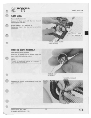 Page 47 
I-:t:::%n.a.

FU
E
L
 SYSTEM

FLINT
 LEVEL

Flemcrve
 the
floltt
 tilﬂlniilﬂ

Measure
 the
float
 level
'n'itI'l
 the
flan!
 Illa
II-Lit

:|;||'|tI|;.'H|1g
 the
Iluat
 ualve_

FLOAT
 LEVEL:
 10.1‘
rnrn
Ilhti
 lnl

ﬂgplglx
 the
fleet,
 if
lhe
 Iloat
 Laval
Ia
not
 wiﬂtirl

lpEGII‘Il'.'.B1II0l'I.

TIIRIITTLE
 HUIE
ISSEIIBLY

Install
 the
olilp
 on
the
 jet
neelrie.

lnmlll
 the
lot
nlmlla
 lnm
the
throttle
 valve
and

demo
 It
vvlth
 the
rl-eedl-a
 clip...