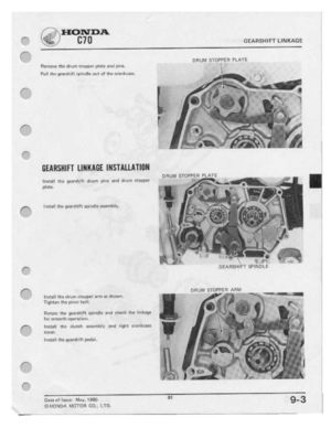 Page 93 
HONDA

BTU
 GEARSHIFT
LINKAGE

O
 R
UM
 P
LATE

Remove
 the
drum
 stunner
 |iIh'lr:
ehll
pim-

l-'I.|1I
 the
geerrei-ritt
 spindle
out
of
thn
 rrrerriura-2:.

ISHIISIIIFT
 LIIIIIHBE
lIISTi\I.l.i'i'l'lIilI

DRUM

lnstaii
 Lhrr
q.uI|t1I'|III
 drum
pine
iI'l'li!I
drum
 rtElDDIlT
 ''

Piﬂie.

irretmi
 the
gearshift
 spindle
areemblrr.

GEARGHIFT

OFIUIII
 STOPPER
 ARM

Install
 the
drum
 atnnper
 arm
as
shown.
 "Q11:-:

Tighten
 the
pirrnt
 heir.

Fietate
 the...