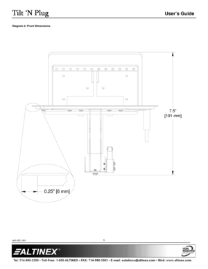 Page 5Tilt ‘N Plug
Tilt ‘N Plug Tilt ‘N Plug
Tilt ‘N Plug 
  
 User’s Guide 
  
 
400-0521-001 
 
         
5 
Diagram 2: Front Dimensions 
   
7.5
 [191 mm]
0.25 [6 mm]
   