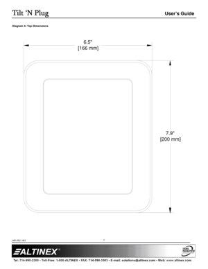 Page 7Tilt ‘N Plug
Tilt ‘N Plug Tilt ‘N Plug
Tilt ‘N Plug 
  
 User’s Guide 
  
 
400-0521-001 
 
         
7 
Diagram 4: Top Dimensions 
   
6.5
 [166 mm]
7.9 
 [200 mm]
   
