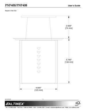 Page 8PNP400/PNP408 User’s Guide 
400-0109-008  
 
 
 
 
 
 
8
Diagram 5: Side View 
 
 
 
 
 
 
 
 
 
 
 
 
 
 
 
 
 
 
 
 
 
 
 
 
 
 
 
 
 
 
 
 
 
 
 
 
 
 
 
 
 
 
 
 
 
 
 
 
 
 
 
 
 
 
 
 
 
 
 
 
 
 
 
 
 
 
 
2.909
 [74 mm]
5.760
 [146 mm]
4.840
 [123 mm] 