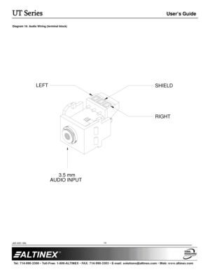 Page 14UT Series User’s Guide 
400-0491-006  
 
 
 
 
 
 
14
Diagram 16: Audio Wiring (terminal block) 
 
 
 
 
 
 
 
 
 
 
 
 
 
 
 
 
 
 
 
 
 
 
 
 
 
 
 
 
 
 
 
 
 
 
 
 
 
 
 
  
 
 
 
 
 
 
 
 
 
 
 
 
 
 
 
 
 
 
 
 
 
 
 
 
 
 
 
 
 
 
 
 
 
 
 
 
 
 
 
 
LEFT
SHIELD
RIGHT
3.5 mm
AUDIO INPUT
  