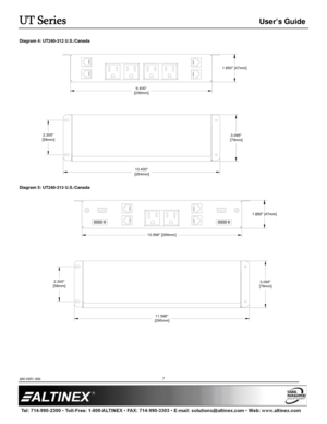 Page 7UT Series User’s Guide 
400-0491-006  
 
 
 
 
 
 
7
Diagram 4: UT240-312 U.S./Canada 
 
 
 
 
 
 
 
 
 
 
 
 
 
 
 
 
 
Diagram 5: UT240-313 U.S./Canada 
 
 
 
 
 
 
 
 
 
 
 
 
 
 
 
 
 
 
 
 
 
 
1.850 [47mm]
10.400
 [264mm]
2.300
 [58mm]3.095
 [79mm]
9.400
 [239mm]
10.596 [269mm]
11.596
 [295mm]
2.300
 [58mm]3.095
 [79mm] 