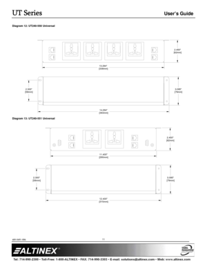 Page 11UT Series User’s Guide 
400-0491-006  
 
 
 
 
 
 
11
Diagram 12: UT240-550 Universal 
 
 
 
 
 
 
 
 
 
 
 
 
 
 
 
 
 
Diagram 13: UT240-551 Universal 
 
 
 
 
 
 
 
 
 
 
 
 
 
 
 
 
 
 
 
 
 
 
13.294
 [338mm]
14.294
 [363mm]
2.300
 [58mm]3.095
 [79mm]
2.450
 [62mm]
3.095
 [79mm]
2.450
 [62mm]
11.400
 [290mm]
12.400
 [315mm]
2.300
 [58mm] 