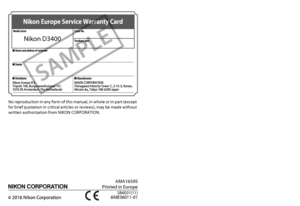 Page 140No reproduction in any form of this manual, in whole or in part (except 
for brief quotation in critical articles or reviews), may be made without 
written authorization from NIKON CORPORATION.
Nikon D3400
AMA16595
Printed in Europe
SB6E01(11)6MB36011-01
DIGITAL CAMERA
User's Manual (with Warranty)
En
• Read this manual thoroughly  before using the camera.
• To ensure proper use of the camera, be sure to read 
“For Your Safety” (page xi).
• After reading this manual, keep it in a readily accessible...