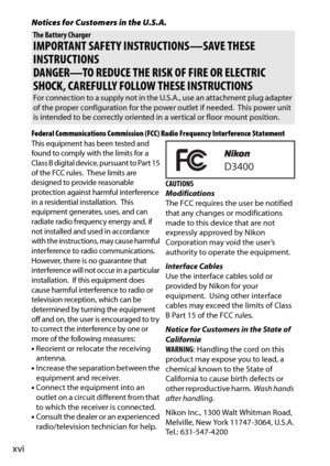 Page 18xvi
Notices for Customers in the U.S.A.
Federal Communications Commission (FCC) Radio Frequency Interference StatementThis equipment has been tested and 
found to comply with the limits for a 
Class B digital device, pursuant to Part 15 
of the FCC rules.
 These limits are 
designed to provide reasonable 
protection against harmful interference 
in a residential installation.
 This 
equipment generates, uses, and can 
radiate radio frequency energy and, if 
not installed and used in accordance 
with the...