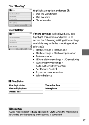 Page 7147
“Start Shooting”
“More Settings”
❚❚View/Delete
Highlight an option and press  J.
• Use the viewfinder
• Use live view
• Shoot movies
If More settings  is displayed, you can 
highlight this option and press  2 to 
access the following settings (the settings 
available vary with the shooting option 
selected):
• Flash settings > Flash mode
• Flash settings > Flash compensation
• Release mode
• ISO sensitivity settings > ISO sensitivity
• ISO sensitivity settings > 
Auto ISO sensitivity control
• Set...
