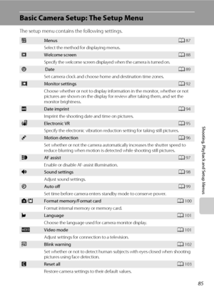 Page 9785
Shooting, Playback and Setup Menus
Basic Camera Setup: The Setup Menu
The setup menu contains the following settings.
aMenusA87
Select the method for displaying menus.
cWelcome screenA88
Specify the welcome screen displayed when the camera is turned on.
d DateA89
Set camera clock and choose home and destination time zones.
eMonitor settingsA92
Choose whether or not to display information in the monitor, whether or not 
pictures are shown on the display for review after taking them, and set the...