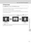 Page 119107
Basic Camera Setup: The Setup Menu
Shooting, Playback and Setup Menus
f Rotate Image
Set the picture orientation (vertical or horizontal frame) displayed on the camera 
monitor after the pictures are taken.
Pictures can be rotated 90° clockwise or counterclockwise.
Pictures that were recorded in the portrait (vertical) orientation can be rotated up 
to 180° in either direction.
Select a picture in the picture selection screen (A82), and press k to display the 
Rotate image screen. Press the multi...