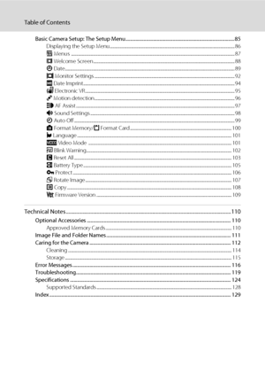 Page 12x
Table of Contents
Basic Camera Setup: The Setup Menu..........................................................................................85
Displaying the Setup Menu........................................................................................................................... 86
a Menus ................................................................................................................................................................. 87
c Welcome Screen...