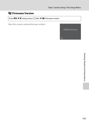 Page 121109
Basic Camera Setup: The Setup Menu
Shooting, Playback and Setup Menus
r Firmware Version
View the current camera firmware version.
Press dMz (setup menu) (A86)Mr Firmware version
Back
COOLPIX L22 Ver.x.x
Downloaded From camera-usermanual.com Nikon Manuals 