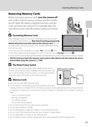 Page 3119
Inserting Memory Cards
First Steps
Removing Memory Cards
Before removing memory cards, turn the camera off 
and confirm that the power-on lamp and the monitor 
are off. Open the battery-chamber/memory card slot 
cover and press the card in (1) to partially eject the 
card. Remove the card (2), being careful not to bend 
it.
BFormatting Memory Cards
If the message shown on the right is displayed, the memory card 
must be formatted before use. Note that formatting permanently 
deletes all pictures and...