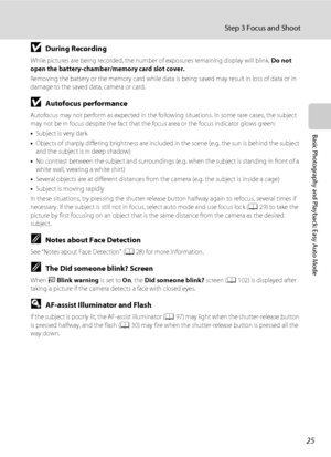 Page 3725
Step 3 Focus and Shoot
Basic Photography and Playback: Easy Auto Mode
BDuring Recording
While pictures are being recorded, the number of exposures remaining display will blink. Do not 
open the battery-chamber/memory card slot cover.
Removing the battery or the memory card while data is being saved may result in loss of data or in 
damage to the saved data, camera or card.
BAutofocus performance
Autofocus may not perform as expected in the following situations. In some rare cases, the subject 
may not...