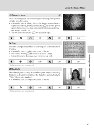 Page 5341
Using the Scene Mode
Shooting Suited for the Scene
* Other settings can be selected.
* Other settings can be selected.
m Fireworks showO
Slow shutter speeds are used to capture the expanding burst 
of light from fireworks.
•Camera focuses at infinity. When the shutter-release button 
is pressed halfway, the focus indicator (A8) always glows 
green. Note, however, that objects in the foreground may 
not always be in focus.
•The AF-assist illuminator (A97) does not light.
mWnOffpOffo0.0
n Copy
Provides...