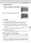 Page 77
63
The Movie Menu
Movies
Stop-Motion Movies
1Use the multi selector to choose [Movie
options] > [Stop-motion movie] and press
d.
2Choose [Playback speed] and press  d.
3Press  m.
The camera returns to shooting mode.
4Press the shutter-release button  to record the first frame.
The recorded picture will be superimposed on the view through the lens.
5Press the shutter-release button to record the second frame.
Use the frame superimposed in the camera monitor as a guide for recording con-
secutive frames....