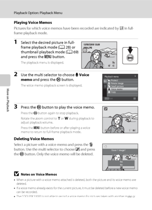 Page 10896
Playback Option: Playback Menu
More on Playback
Playing Voice Memos
Pictures for which voice memos have been recorded are indicated by p in full-
frame playback mode.
1Select the desired picture in full-
frame playback mode (A28) or 
thumbnail playback mode (A69) 
and press the d button.
The playback menu is displayed.
2Use the multi selector to choose E Voice 
memo and press the k button.
The voice memo playback screen is displayed.
3Press the k button to play the voice memo.
Press the k button again...