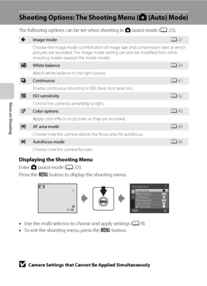 Page 4836
More on Shooting
Shooting Options: The Shooting Menu (A (Auto) Mode)
The following options can be set when shooting in A (auto) mode (A22).
Displaying the Shooting Menu
Enter A (auto) mode (A22). 
Press the d button to display the shooting menu.
•Use the multi selector to choose and apply settings (A9).
•To exit the shooting menu, press the d button.
BCamera Settings that Cannot Be Applied Simultaneously
Some functions cannot be enabled in conjunction with others (A49). 
AImage modeA37
Choose the...