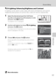 Page 113101
Picture Editing
Editing Pictures
I D-Lighting: Enhancing Brightness and Contrast
D-Lighting can be used to create copies with enhanced brightness and contrast, 
brightening dark portions of a picture. New copies are stored as separate files.
1Select the desired picture from full-frame 
(A28) or thumbnail (A69) playback mode 
and press the d button.
The playback menu is displayed.
2Use the multi selector to choose I D-Lighting 
and press the k button.
The original version is displayed on the left and...