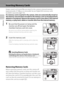 Page 3220
First Steps
Inserting Memory Cards
Image, sound, and movie files are stored in the camera’s internal memory 
(approximately 47 MB) or on removable Secure Digital (SD) memory cards 
(available separately; A150). 
If a memory card is inserted in the camera, data are automatically stored on 
the memory card and data recorded to the memory card can be played back, 
deleted or transferred. Remove the memory card to store data in the internal 
memory, or play back, delete or transfer data from the internal...