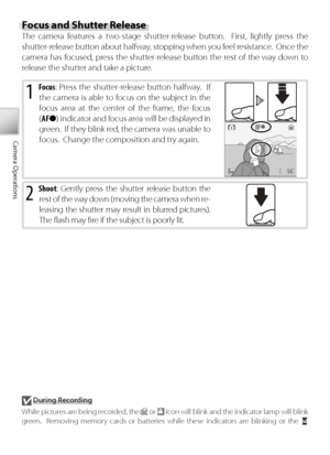 Page 2616
Camera Operations
1 Focus : Press the shutter-release button halfway.  If 
the camera is able to focus on the subject in the 
f ocus area at the center of the frame, the focus 
( AF ●) indicator and focus area will be displayed in 
gr een.  If they blink red, the camera was unable to 
f ocus.  Change the composition and try again.
2 S hoot : Gently press the shutter release button the 
r est of the way down (moving the camera when re-
leasing the shutter may result in blurred pictures).  
The ﬂ ash...