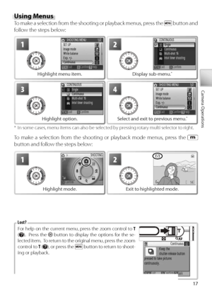 Page 2717
Camera Operations
Us ing Menus
To make a selection from the shooting or playback menus, press the  button and 
f ollow the steps below:
2
Display sub-menu. *
*  In some cases, menu items can also be selected by pressing rotary multi selector to right.
To  make a selection from the shooting or playback mode menus, press the  
button and follow the steps below:
4
S elect and exit to previous menu. *
1
H ighlight menu item.
3
Highlight option.
For help on the current menu, press the zoom control to  T...