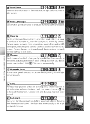 Page 3828
Scene and Scene Assist Modes
  Dusk /D aw nDusk/Dawn  OFFOFFOFFOFFPr eserves the colors seen in the weak natural light before sunrise or 
after sunset.
  N ig ht L a n d sc a p eN ight Landscape  OFFOFFOFFOFFSlow shutter speeds are used to produce stunning night landscapes.
  Clo se  U pClose Up  AUTOOFFONAUTOUse to photograph ﬂ owers, insects, and other small objects at rang-
es as close as 4 cm (1.6 in.), with the background artistically blurred.  
Camera zooms to macro close-up position.  Macro...