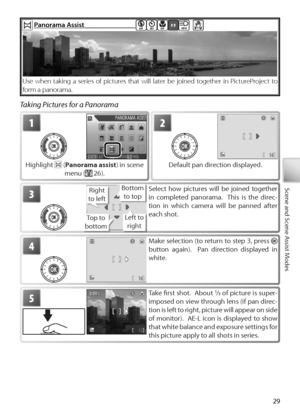 Page 3929
Scene and Scene Assist Modes
  Pan ora m a A ssis tP anorama Assist  OFFOFFOFFAUTO
Use when taking a series of pictures that will later be joined together in PictureProject to 
fo rm  a panorama.
Taking Pictures for a Panorama
1
H ighlight  (P anorama assist ) in scene 
menu ( 26).
2
Default pan direction displayed.
3S elect how pictures will be joined together 
in completed panorama.  This is the direc-
tion in which camera will be panned after 
each shot.
T op to 
bottom
R ight 
to  left
Left to...