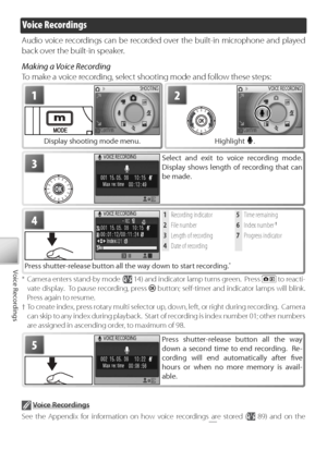 Page 4838
Voice Recordings
Vo ice Recordings
Audio voice recordings can be recorded over the built-in microphone and played 
back over the built-in speaker.
Making a Voice Recording
To  make a voice recording, select shooting mode and follow these steps:
1
Display shooting mode menu.
2
Highlight .
3Select and exit to voice recording mode.  
Display shows length of recording that can 
be made.
*  Camera enters stand-by mode (
 14) and indicator lamp turns green.  Press  to reacti-
vate display.  To pause...