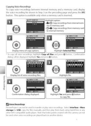 Page 5040
Voice Recordings
Co pying Voice Recordings
To  copy voice recordings between internal memory and a memory card, display 
the voice recording list shown in Step 3 on the preceding page and press the 
 
button.  This option is available only when a memory card is inserted.
1H ighlight option:
• : Copy recordings from internal mem-
ory to memory card
• : Copy recordings from memory card 
to  internal memory
3
Highlight  Selected ﬁ  les . *
2
Display menu of copy options.
* To copy all voice recordings,...