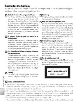 Page 8878
Technical Notes
 Notes on the Monitor
•  The monitor may contain a few pixels that are always lit or that do not light.  This is a char- acteristic common to all TFT LCD displays, and does not indicate a malfunction.  Images 
recorded using the product will not be aﬀ  ected.
•  When you frame bright subjects, vertical comet-like streaks that whiten toward either end  may appear in the display.  This phenomenon, known as “ smear,” does not appear in the ﬁ nal 
photograph and does not indicate a...