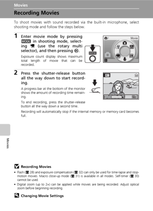 Page 7462
Movies
Movies
Recording Movies
To shoot movies with sound recorded via the built-in microphone, select
shooting mode and follow the steps below.
1Enter movie mode by pressing
C in shooting mode, select-
ing S (use the rotary multi
selector), and then pressing d.
Exposure count display shows maximum
total length of movie that can be
recorded.
2Press the shutter-release button
all the way down to start record-
ing.
A progress bar at the bottom of the monitor
shows the amount of recording time remain-...