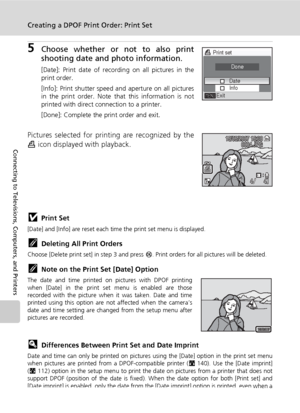 Page 9886
Creating a DPOF Print Order: Print Set
Connecting to Televisions, Computers, and Printers
5Choose whether or not to also print
shooting date and photo information.
[Date]: Print date of recording on all pictures in the
print order.
[Info]: Print shutter speed and aperture on all pictures
in the print order. Note that this information is not
printed with direct connection to a printer.
[Done]: Complete the print order and exit.
Pictures selected for printing are recognized by the
w icon displayed with...