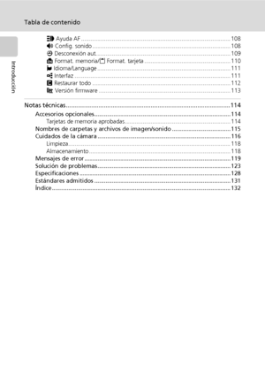 Page 12x
Tabla de contenido
Introducción
u Ayuda AF ............................................................................................ 108
h Config. sonido ..................................................................................... 108
i Desconexión aut................................................................................... 109
M Format. memoria/O Format. tarjeta ..................................................... 110
j Idioma/Language...