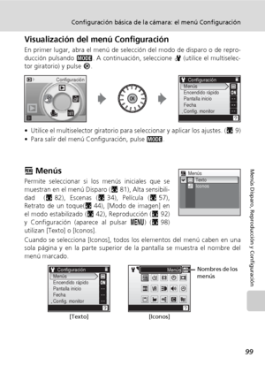 Page 11199
Configuración básica de la cámara: el menú Configuración
Menús Disparo, Reproducción y Configuración
Visualización del menú Configuración
En primer lugar, abra el menú de selección del modo de disparo o de repro-
ducción pulsando C. A continuación, seleccione Z (utilice el multiselec-
tor giratorio) y pulse d.
• Utilice el multiselector giratorio para seleccionar y aplicar los ajustes. (c9)
• Para salir del menú Configuración, pulse C.
R Menús
Permite seleccionar si los menús iniciales que se
muestran...